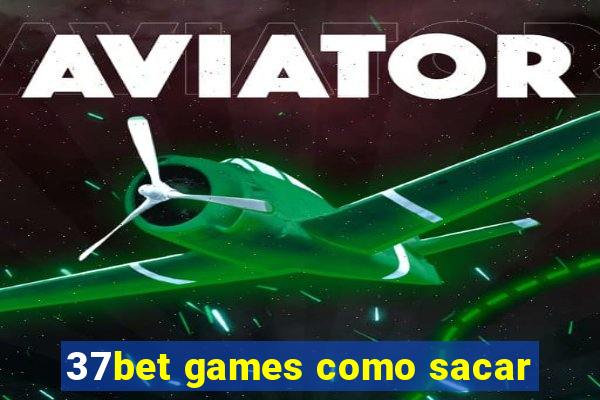 37bet games como sacar